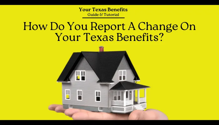 How Do You Report A Change On Your Texas Benefits?